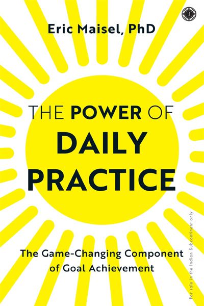 The Power of Daily Practice: The Game-changing Component of Goal Achievement Paperback