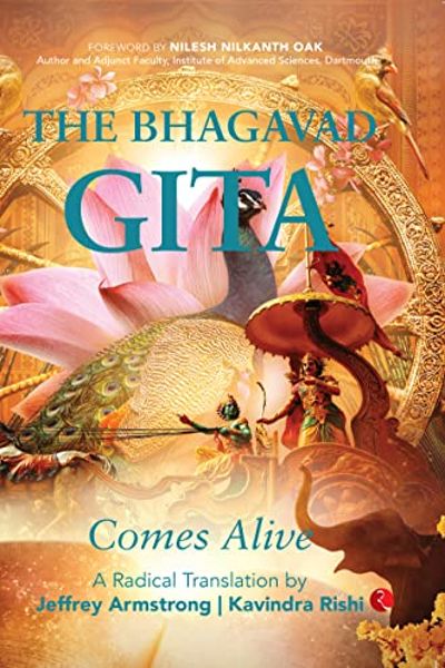 The Bhagavad Gita Comes Alive : A Radical Translation
