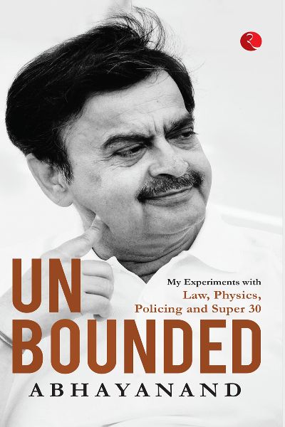 Unbounded: My Experiments with Law; Physics; Policing and Super 30