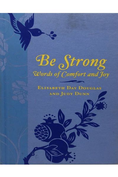 Be Strong - Words of Comfort and Joy