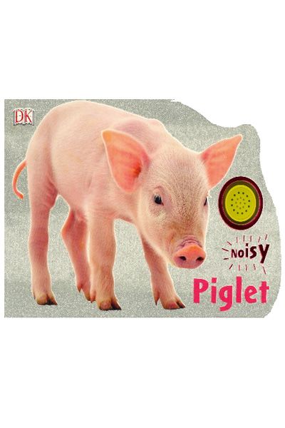 DK: Noisy Piglet (Board Book)