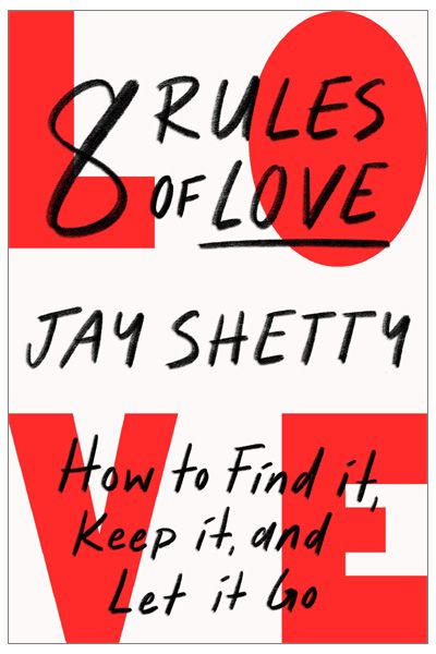 8 Rules of Love: How To Find It; Keep It; And Let It Go