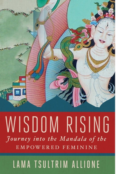 Wisdom Rising : Journey into the Mandala of the Empowered Feminine