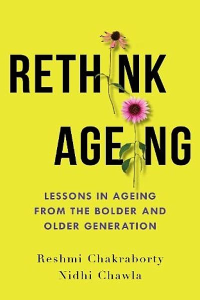 Rethink Ageing: Lessons In Ageing From The Bolder And Older Generation