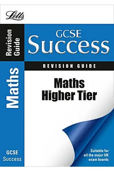 GCSE Success: Maths Higher Tier (Revision Guide)