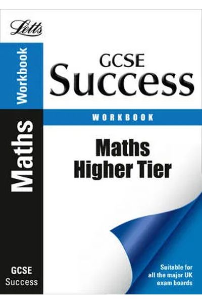 GCSE Success: Maths Higher Tier: Revision Workbook