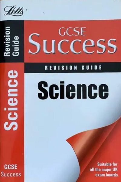 GCSE Success: Science: Revision Guide