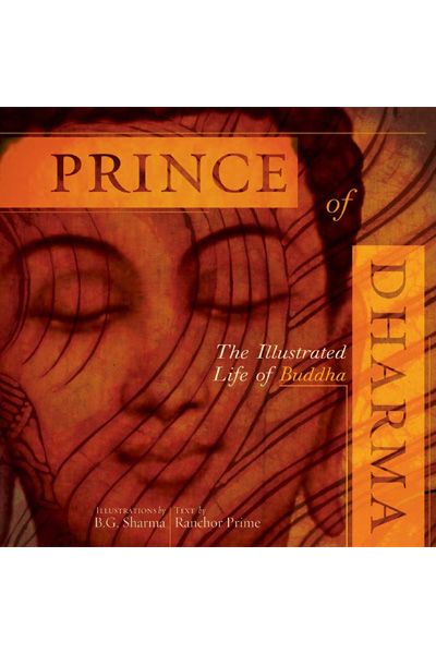 Prince of Dharma: The Illustrated Life of Buddha (The Art of Devotion)