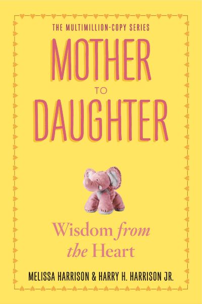 Mother to Daughter: Wisdom from the Heart