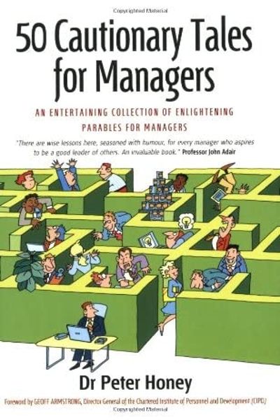 50 Cautionary Tales For Managers: An Entertaining Collection of Enlightening Parables for Managers