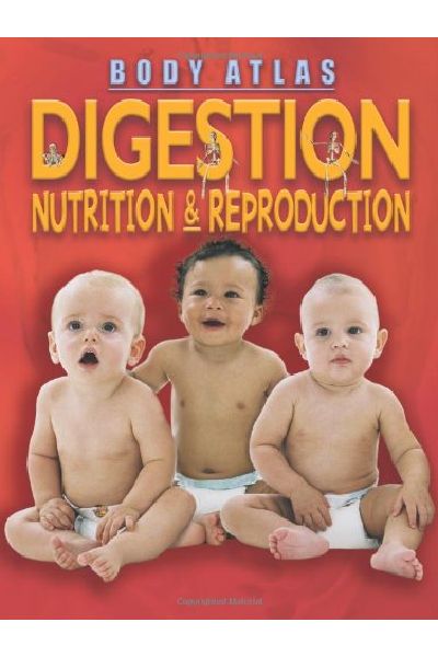 Body Atlas: Digestion, Nutrition and Reproduction