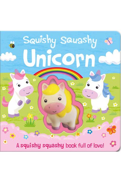 Squishy Squashy: Unicorn - A squishy squashy book full of love! (Board Book)