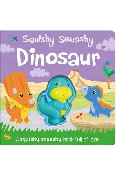 Squishy Squashy: Dinosaur - A squishy squashy book full of love! (Board Book)