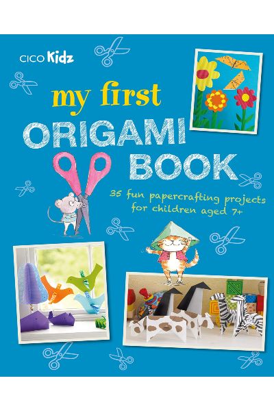 My First Origami Book (35 Fun Paper Crafting Projects for Children Aged 7+)