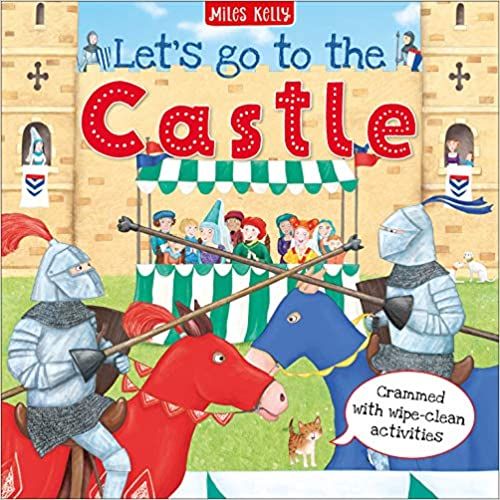 Miles Kelly: Let's Go To The Castle (Crammed with wipe-clean activities)