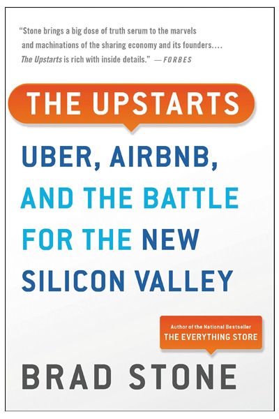 Upstarts - Uber, AirBNB, And The Battle For The New Silicon Valley