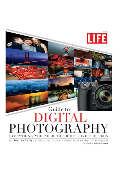 Guide to Digital Photography: Everything You Need to Shoot Like the Pros