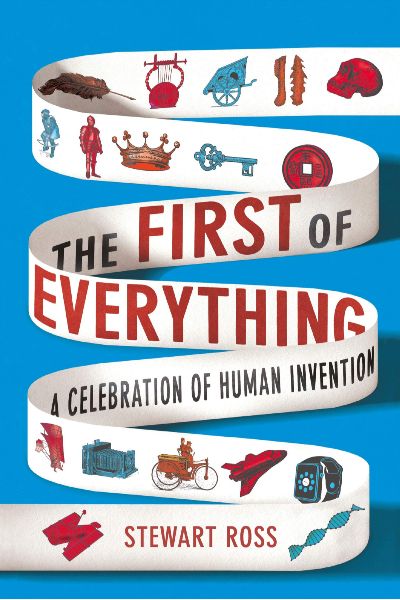 The First of Everything: A History of Human Invention