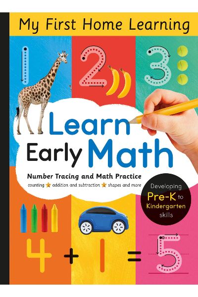 My First Home Learning: Learn Early Math: Developing Pre-K to Kindergarten Skills