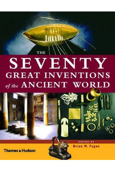 The Seventy Great Inventions of the Ancient World