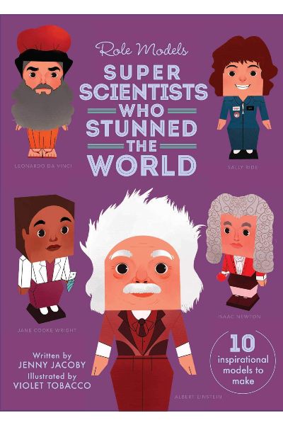 Role Models: Super Scientists Who Stunned The World