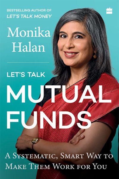 Let's Talk Mutual Funds : A Systematic Smart Way to Make Them Work for You
