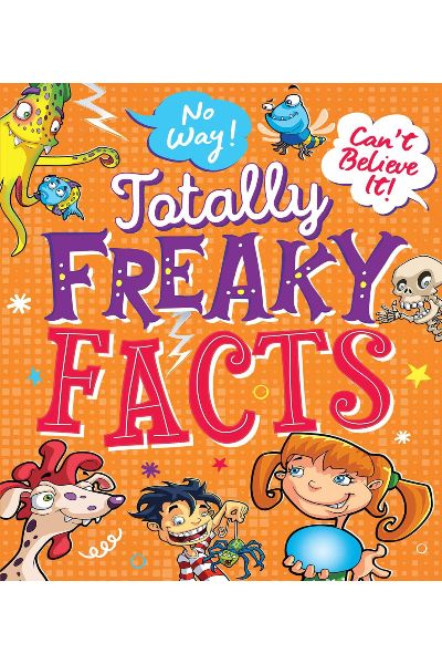 No Way! Can't Believe It! Totally Freaky Facts (Totally Books)
