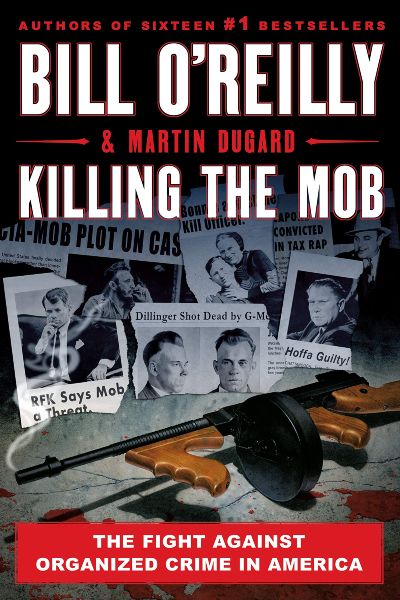 Killing the Mob The Fight Against Organized Crime in America