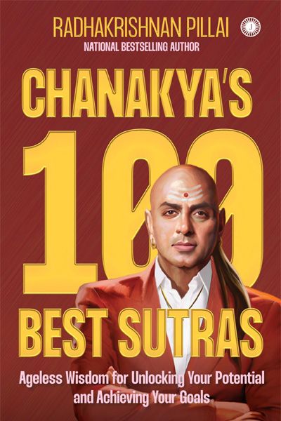Chanakya’s 100 Best Sutras