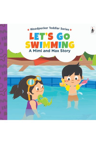 Woodpecker Toddler Series: Let's Go Swimming: A Mimi And Max Story (Board Book)