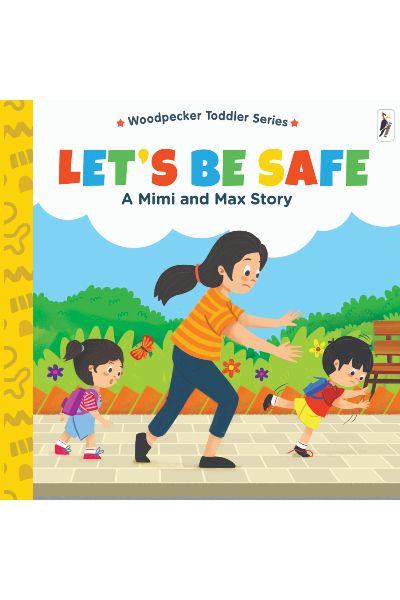 Woodpecker Toddler Series: Let's Be Safe : A Mimi And Max Story (Board Book)